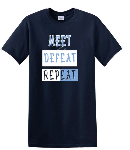 Meet, Defeat, Repeat T-Shirt